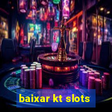 baixar kt slots